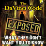 The Da Vinci Code Exposed: What They Don't Want You to Know