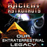 Ancients Astronauts: Our Extraterrestrial Legacy