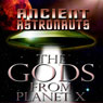 Ancient Astronauts: The Gods from Planet X