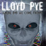 Lloyd Pye: Where Did We Come From?