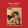 Expect a Miracle: The Miraculous Things That Happen to Ordinary People