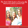 The Girl's Life Guide to Growing Up: The Real Dish on Growing Up, Being True, and Making Your Teen Years Fabulous!
