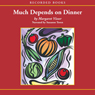 Much Depends on Dinner: The Extraordinary History and Mythology, Allure and Obsessions, Perils and Taboos of an Ordinary Meal