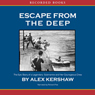 Escape From the Deep: The Epic Story of a Legenday Submarine and Her Courageous Crew