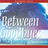 Between Goodbyes