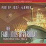 The Fabulous Riverboat: Riverworld Saga, Book 2