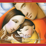 Smart Love: The Compassionate Alternative to Discipline That Will Make You a Better Parent and Your Child a Better Person