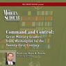 The Modern Scholar: Command and Control: Great Military Leaders from Washington to the Twenty-First Century