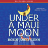 Under a Maui Moon: A Hideaway Novel, Book One