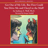 Get Out of My Life, But First Could You Drive Me and Cheryl to the Mall?: A Parent's Guide to the New Teenager