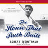 The House That Ruth Built: A New Stadium, the First Yankees Championship, and the Redemption of 1923