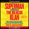 Superman Versus the Ku Klux Klan: The True Story of How the Iconic Superhero Battled the Men of Hate