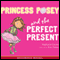 Princess Posey and the Perfect Present