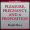 Pleasure, Pregnancy, and a Proposition