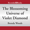 The Blossoming Universe of Violet Diamond