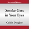 Smoke Gets in Your Eyes: And Other Lessons from the Crematory