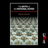 The Myth of the Rational Voter: Why Democracies Choose Bad Policies