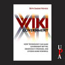 Wiki Government: How Technology Can Make Government Better, Democracy Stronger, and Citizens More Powerful