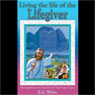 Living the Life of the Lifegiver: Thoughts From the Mount of Blessing & Christ's Object Lessons