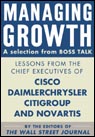 Managing Growth, a Selection from Boss Talk: Lessons from CEOs of Cisco, Citigroup and Novartis (Unabr.)