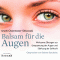 Balsam fr die Augen. Wirksame bungen zur Entspannung der Augen und Strkung der Sehkraft