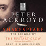 Shakespeare: The Biography, The Upstart Crow: Ambitious Actor and Poet, Volume II