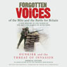 Forgotten Voices of the Blitz and the Battle for Britain: Dunkirk and the Threat of Invasion