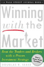 Winning with the Market: Beat the Traders and Brokers in Good Times and Bad