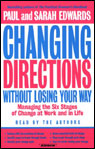 Changing Directions Without Losing Your Way: Managing the Six Stages of Change at Work and in Life