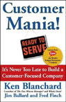 Customer Mania!: It's Never Too Late to Build a Customer-Focused Company