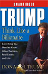 Trump: Think Like a Billionaire: What You Need to Know About Success, Real Estate, and Life