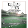 The Echoing Green: The Untold Story of Bobby Thomson, Ralph Branca, and the Shot Heard Round the World