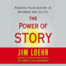 The Power of Story: Rewrite Your Destiny in Business and in Life