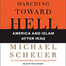 Marching Toward Hell: America and Islam after Iraq