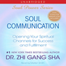 Soul Communication: Opening Your Spiritual Channels for Success and Fulfillment