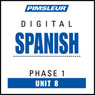Spanish Phase 1, Unit 08: Learn to Speak and Understand Spanish with Pimsleur Language Programs