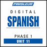 Spanish Phase 1, Unit 11: Learn to Speak and Understand Spanish with Pimsleur Language Programs