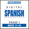 Spanish Phase 1, Unit 11-15: Learn to Speak and Understand Spanish with Pimsleur Language Programs
