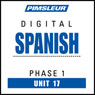 Spanish Phase 1, Unit 17: Learn to Speak and Understand Spanish with Pimsleur Language Programs
