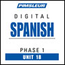Spanish Phase 1, Unit 18: Learn to Speak and Understand Spanish with Pimsleur Language Programs