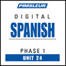 Spanish Phase 1, Unit 24: Learn to Speak and Understand Spanish with Pimsleur Language Programs
