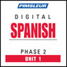 Spanish Phase 2, Unit 01: Learn to Speak and Understand Spanish with Pimsleur Language Programs
