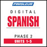 Spanish Phase 2, Unit 01-05: Learn to Speak and Understand Spanish with Pimsleur Language Programs