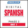 Spanish Phase 2, Unit 07: Learn to Speak and Understand Spanish with Pimsleur Language Programs
