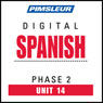 Spanish Phase 2, Unit 14: Learn to Speak and Understand Spanish with Pimsleur Language Programs