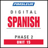 Spanish Phase 2, Unit 15: Learn to Speak and Understand Spanish with Pimsleur Language Programs