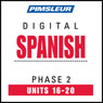 Spanish Phase 2, Unit 16-20: Learn to Speak and Understand Spanish with Pimsleur Language Programs