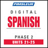 Spanish Phase 2, Unit 21-25: Learn to Speak and Understand Spanish with Pimsleur Language Programs