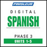 Spanish Phase 3, Unit 01-05: Learn to Speak and Understand Spanish with Pimsleur Language Programs