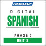 Spanish Phase 3, Unit 03: Learn to Speak and Understand Spanish with Pimsleur Language Programs